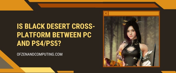 Is Black Desert Cross-Platform Between PC and PS4/PS5?