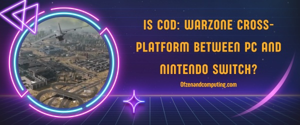 Is COD: Warzone Cross-Platform Between PC and Nintendo Switch?