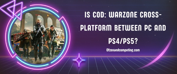 Is COD: Warzone Cross-Platform Between PC and PS4/PS5?