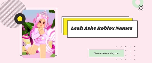 Leah Ashe Roblox Names Ideas 2024 (Usernames)