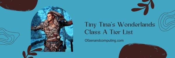 Tiny Tina’s Wonderlands Class A Tier List (2024)