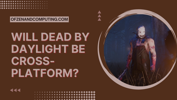 Will Dead By Daylight Be Cross-Platform?