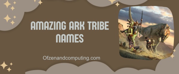 Amazing ARK Tribe Names (2024)