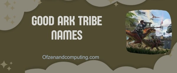 Good ARK Tribe Names (2024)