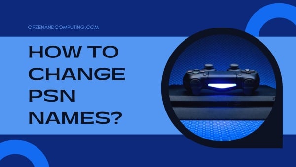 How To Change PSN Names?