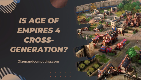 Будет ли Age Of Empires 4 перекрестным поколением в 2024 году?