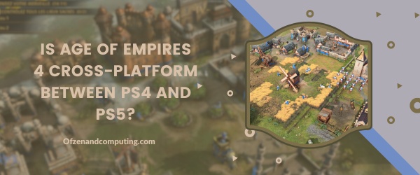 هل لعبة Age Of Empires 4 متقاطعة بين PS4 و PS5؟