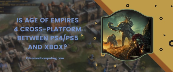 Is Age Of Empires 4 Cross-Platform Between PS4/PS5 and Xbox?