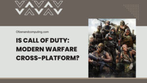 ในที่สุด Call of Duty Modern Warfare ก็ข้ามแพลตฟอร์มใน [cy] หรือไม่ [ความจริง]