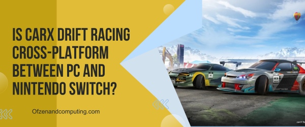 Is CarX Drift Racing Cross Platform Between PC and Nintendo Switch
