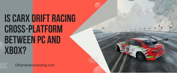 Is CarX Drift Racing Cross Platform Between PC and