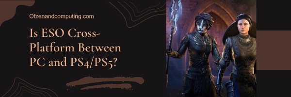 Is ESO Cross-Platform Between PC and PS4/PS5?