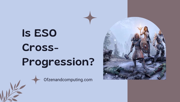 Is ESO Cross-Progression in 2024?
