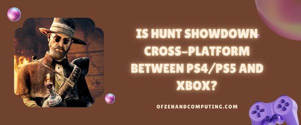 Is Hunt Showdown Cross-Platform Between PS4/PS5 and Xbox?
