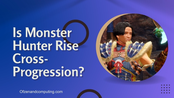 Is Monster Hunter Rise Cross-Progression in 2024?