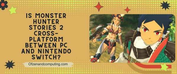 Is Monster Hunter Stories 2 Cross Platform Between PC and Nintendo Switch