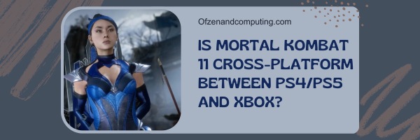 Is Mortal Kombat 11 Cross-Platform Between PS4/PS5 and Xbox?