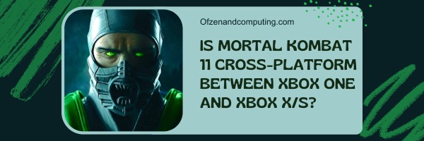 Is Mortal Kombat 11 Cross-Platform Between Xbox One and Xbox X/S?