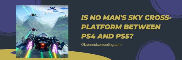 Is No Man's Sky Cross-Platform Between PS4 and PS5?