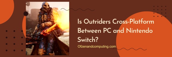 Is Outriders Cross-Platform Between PC and Nintendo Switch?