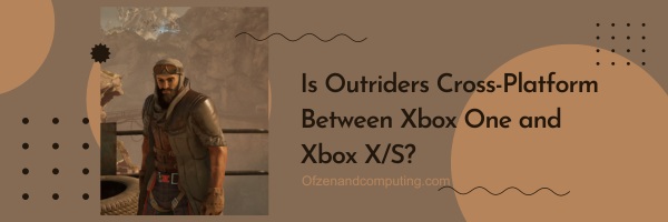Is Outriders Cross-Platform Between Xbox One and Xbox Series X/S?