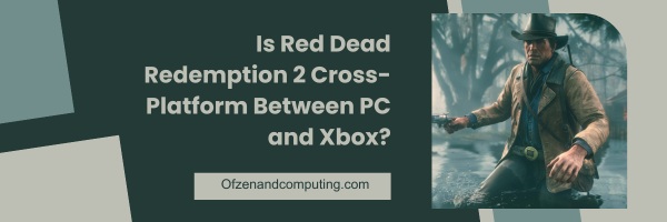 Is Red Dead Redemption 2 Cross-Platform Between PC and Xbox?