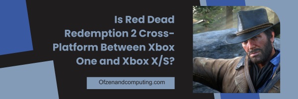 Is Red Dead Redemption 2 Cross-Platform Between Xbox One and Xbox X/S? 