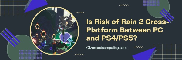 Is Risk of Rain 2 Cross-Platform Between PC and PS4/PS5?