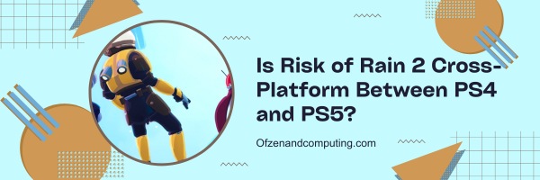 Is Risk of Rain 2 Cross-Platform Between PS4 and PS5?