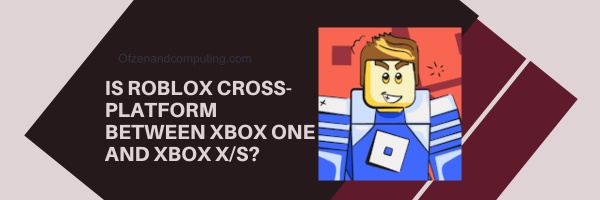 Est-ce que Roblox Cross Platform entre Xbox One et Xbox XS
