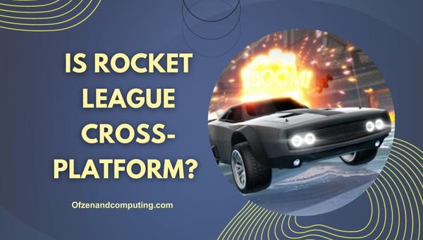 Is Rocket League Cross-Platform in 2024?