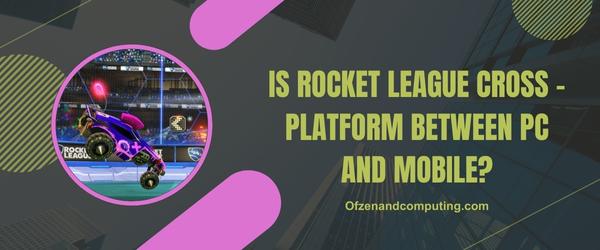 Is Rocket League Cross-Platform Between PC and Mobile?