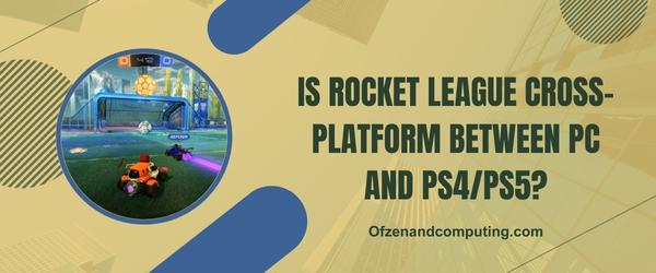 Is Rocket League Cross-Platform Between PC and PS4/PS5?