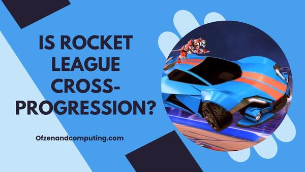 Is Rocket League Cross-Progression in 2024?