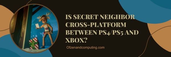 ¿Secret Neighbor es multiplataforma entre PS4/PS5 y Xbox?