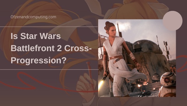 Is Star Wars Battlefront 2 Cross-Progression in 2024?