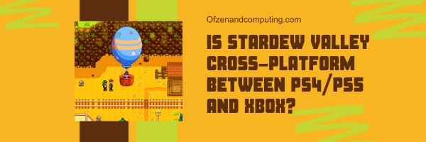 Is Stardew Valley Cross-Platform Between PS4/PS5 and Xbox?