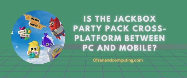 Is The Jackbox Party Pack Cross-Platform Between PC and Mobile?