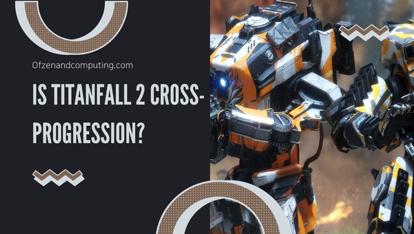 Is Titanfall 2 Cross-Progression in 2024?