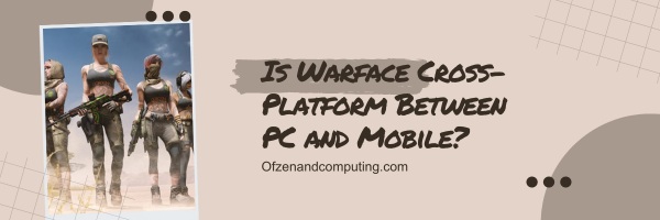 Is Warface Cross-Platform Between PC and Mobile?