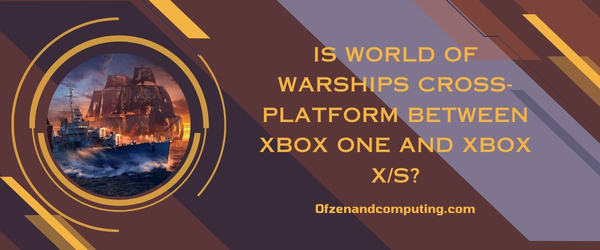 Is World of Warships Cross-Platform Between Xbox One and Xbox Series X/S?