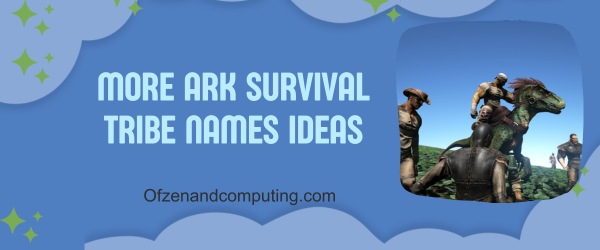 More ARK Survival Tribe Names Ideas (2024)