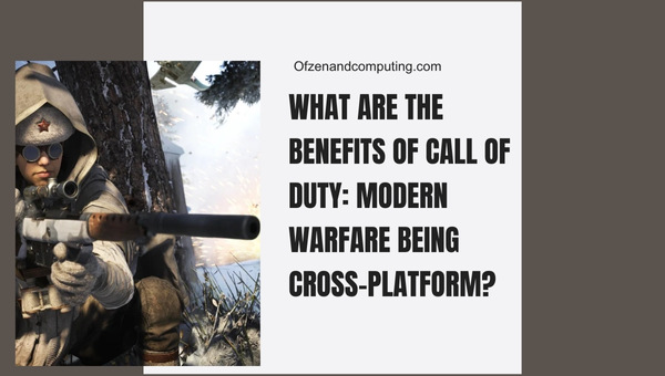 What Are The Benefits Of Call of Duty: Modern Warfare Being Cross-Platform?