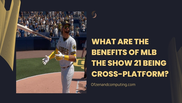 What Are The Benefits Of MLB The Show 21 Being Cross-Platform?