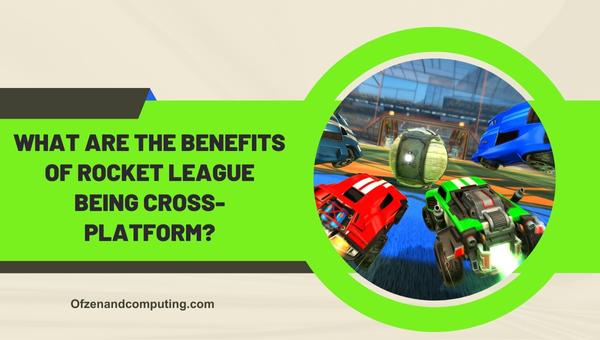What Are The Benefits Of Rocket League Being Cross-Platform?