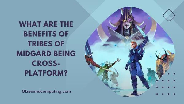 What Are The Benefits Of Tribes of Midgard Being Cross-Platform?