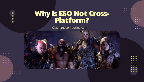 Why is ESO Not Cross-Platform?