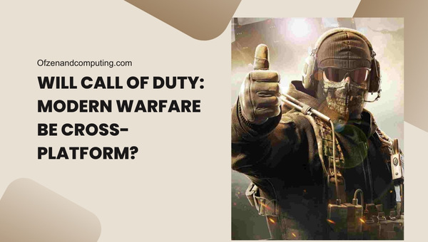 Will Call of Duty: Modern Warfare Be Cross-Platform?