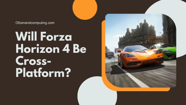 Will Forza Horizon 4 Be Cross-Platform?