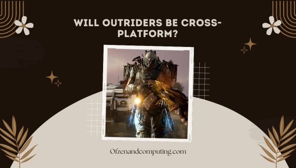 Will Outriders Be Cross-Platform?